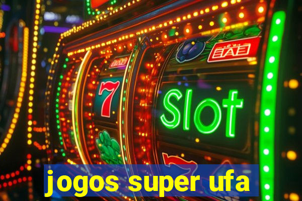 jogos super ufa